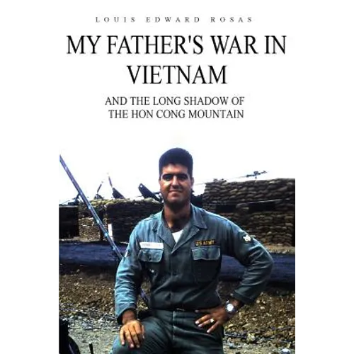 My Father's War in Vietnam: And the Long Shadow of the Hon Cong Mountain