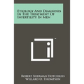 Etiology and Diagnosis in the Treatment of Infertility in Men