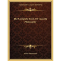 The Complete Book Of Vedanta Philosophy