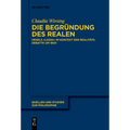 Die Begründung Des Realen: Hegels "Logik" Im Kontext Der Realitätsdebatte Um 1800