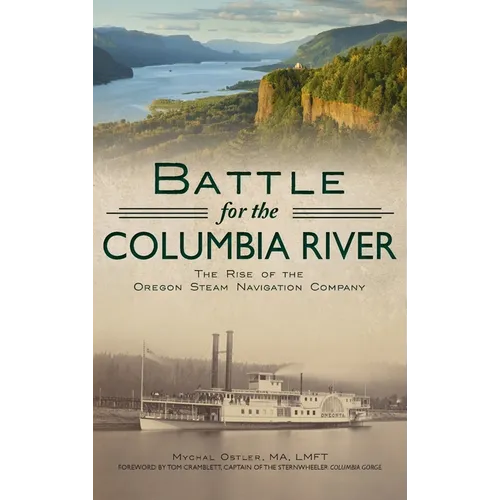 Battle for the Columbia River: The Rise of the Oregon Steam Navigation Company