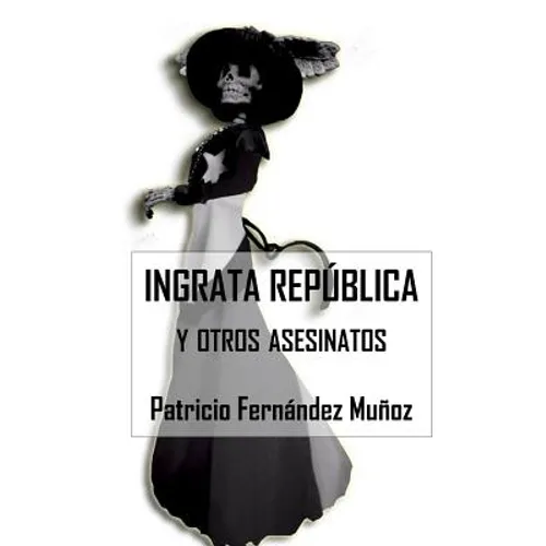 Ingrata República y otros Asesinatos