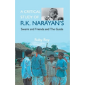 A Critical Study of R.K. Narayan's: Swami And Friends And the Guide