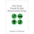 Why Good People Do Bad Environmental Things