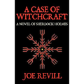 A Case of Witchcraft - A Novel of Sherlock Holmes