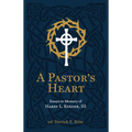 A Pastor's Heart: Essays in Memory of Harry L. Reeder III