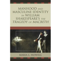 Manhood and Masculine Identity in William Shakespeare's The Tragedy of Macbeth