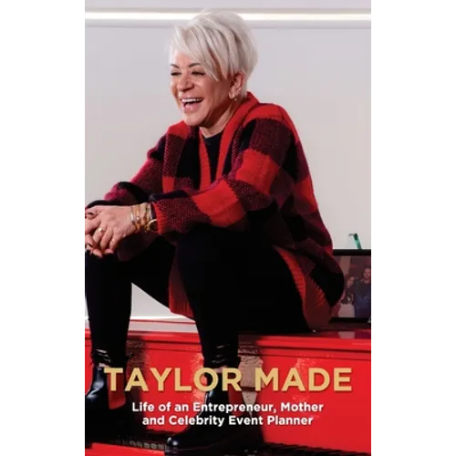 Taylor Made: Life of an Entrepreneur, Mother and Celebrity Event Planner