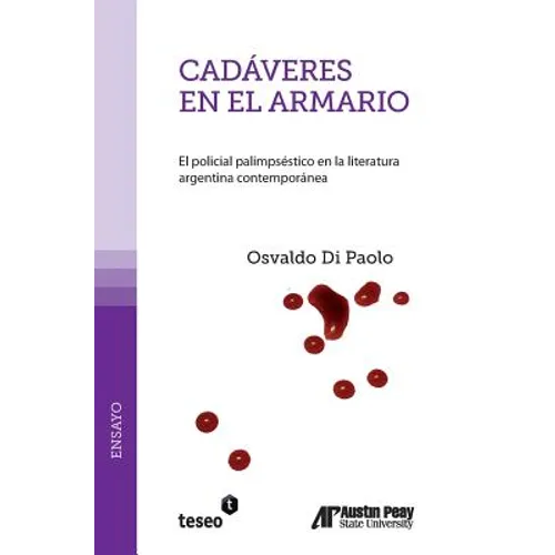 Cadáveres en el armario: El policial palimpséstico en la literatura argentina contemporánea