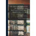 The English Ancestry of Reinold and Matthew Marvin of Hartford, Ct., 1638: Their Homes and Parish Churches