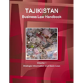 Tajikistan Business Law Handbook Volume 1 Strategic Information and Basic Laws