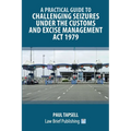 A Practical Guide to Challenging Seizures under the Customs and Excise Management Act 1979