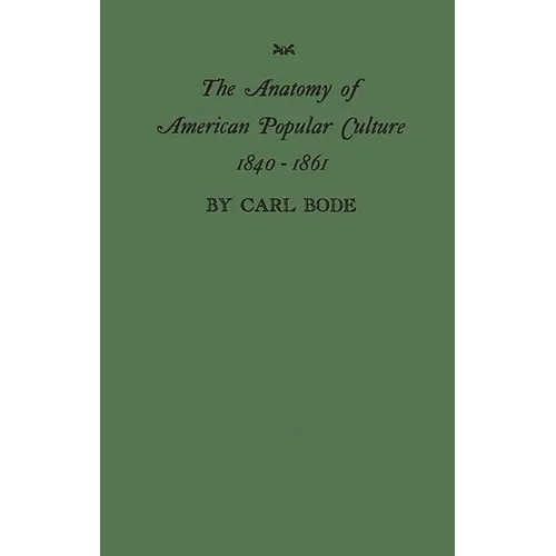 The Anatomy of American Popular Culture, 1840-1861
