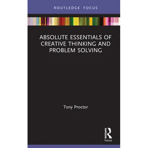 Absolute Essentials of Creative Thinking and Problem Solving