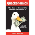 Quackonomics!: The Cost of Unscientific Health Care in the U.S. ...and Other Fraud Found Along the Way