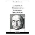 Le silence de Heidegger et le secret de la tragédie juive