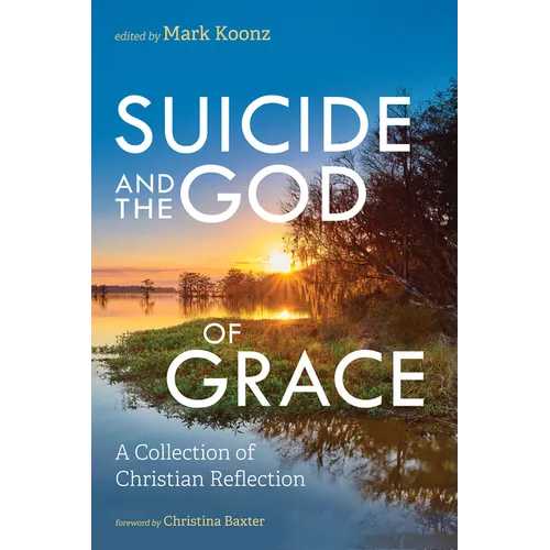 Suicide and the God of Grace: A Collection of Christian Reflection