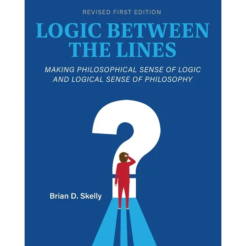 Logic Between the Lines: Making Philosophical Sense of Logic and Logical Sense of Philosophy