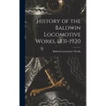 History of the Baldwin Locomotive Works, 1831-1920