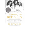The Story of the Bee Gees: Children of the World