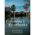 Scenes from Columbia's Riverbanks: A History of the Waterways