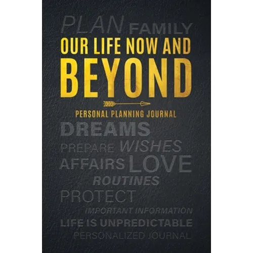 Our Life Now and Beyond: Personal Planning Journal