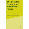 The Political Economy of Post-Soviet Russia