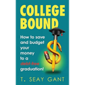 College Bound: How to Save and Budget Your Money to a debt-free Graduation