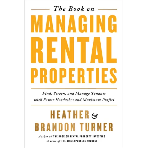 The Book on Managing Rental Properties: A Proven System for Finding, Screening, and Managing Tenants with Fewer Headaches and Maximum Profits