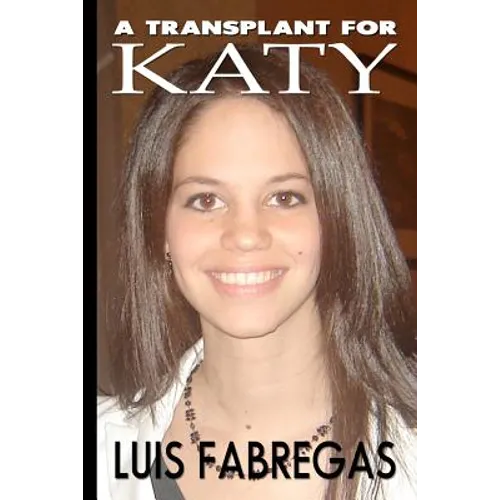 A Transplant for Katy: Heartache and betrayal at the transplant capital of the world