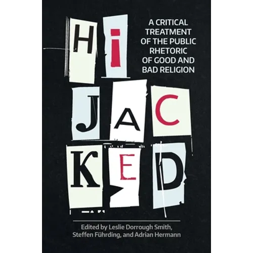 Hijacked: A Critical Treatment of the Public Rhetoric of Good and Bad Religion