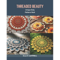 Threaded Beauty: Unique Doily Patterns Book
