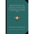 Manufacture Of Optical Glass And Of Optical Systems: A Wartime Problem, May, 1921 (1921)
