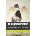 An Angel's Promise: A Christian Romance Series of Short Stories