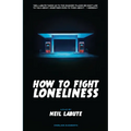 How to Fight Loneliness: A Play