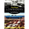 San Diego Lowriders: A History of Cars and Cruising