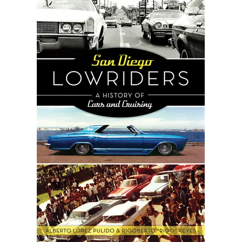 San Diego Lowriders: A History of Cars and Cruising
