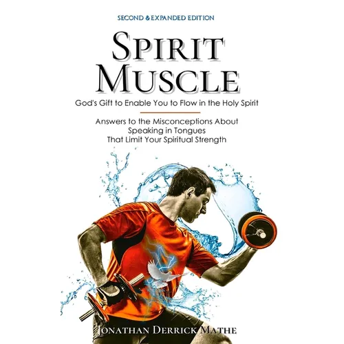 Spirit Muscle: God's Gift to Enable You to Flow in the Holy Spirit