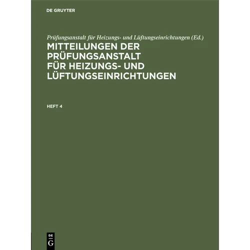 Mitteilungen Der Prüfungsanstalt Für Heizungs- Und Lüftungseinrichtungen. Heft 4