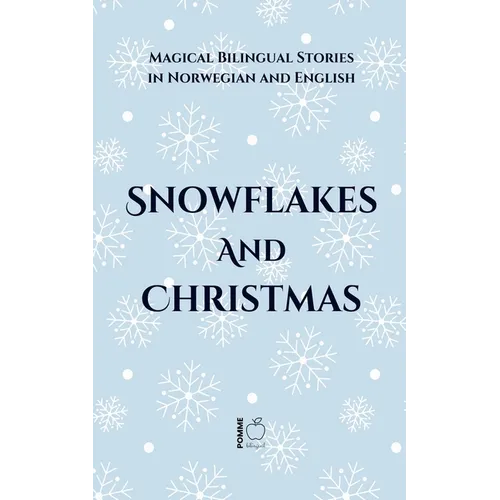 Snowflakes and Christmas: Magical Bilingual Stories in Norwegian and English