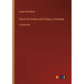 There Are Crimes and Crimes; A Comedy: in large print