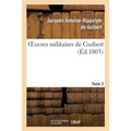 Oeuvres Militaires de Guibert. Tome 3