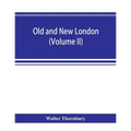 Old and new London; a narrative of its history, its people, and its places (Volume II)