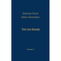 Destroyer Escort Sailors Association: Trim But Deadly, Vol III