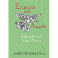 Etiquette with Angels: Selected and New Poems