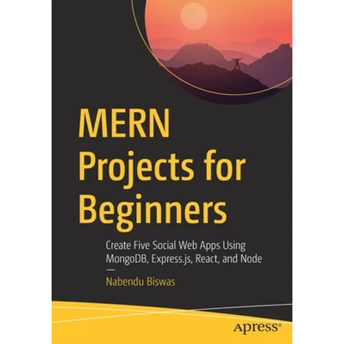 Mern Projects for Beginners: Create Five Social Web Apps Using Mongodb, Express.Js, React, and Node
