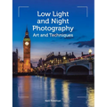 Low Light and Night Photography: Art and Techniques