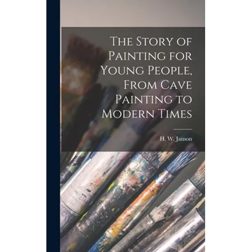 The Story of Painting for Young People, From Cave Painting to Modern Times