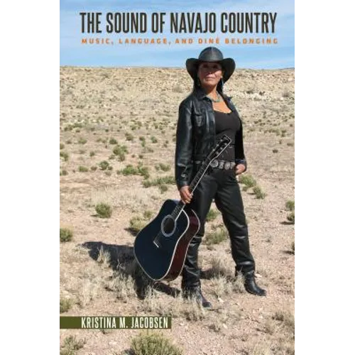 The Sound of Navajo Country: Music, Language, and Diné Belonging
