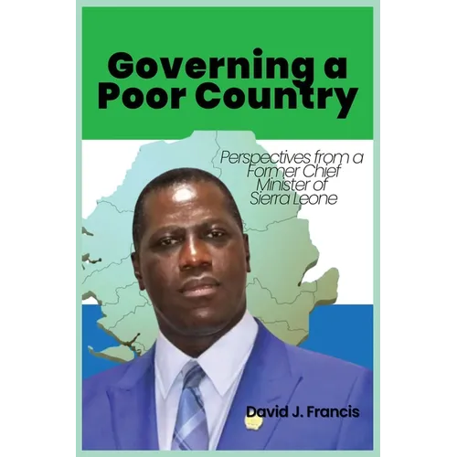 Governing a Poor Country: Perspectives from a Former Chief Minister of Sierra Leone